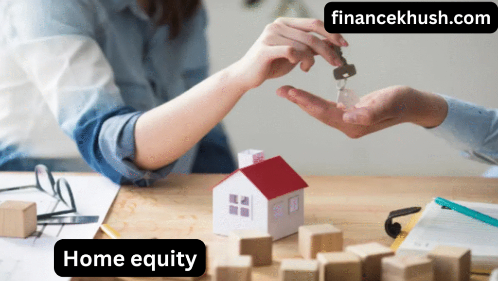 How to Use Home Equity for Success In 2025